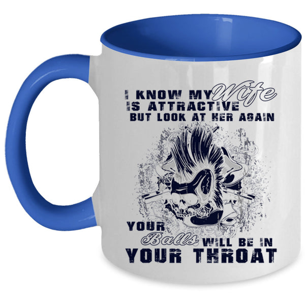 Don't Look At Her Again Coffee Mug, My Wife Accent Mug