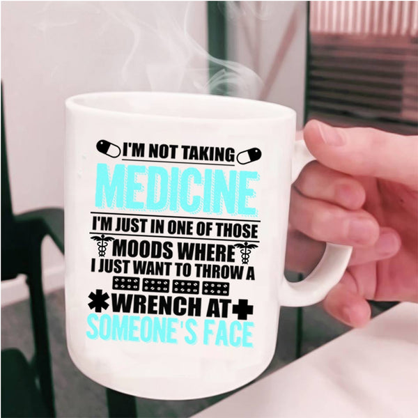 Cool Gift For Doctor Coffee Mug, I'm Not Taking Medicine Cup