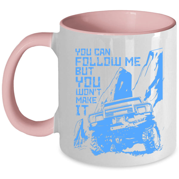 Best Jeep Coffee Mug, You Can Follow Me But You Won't Make It Accent Mug