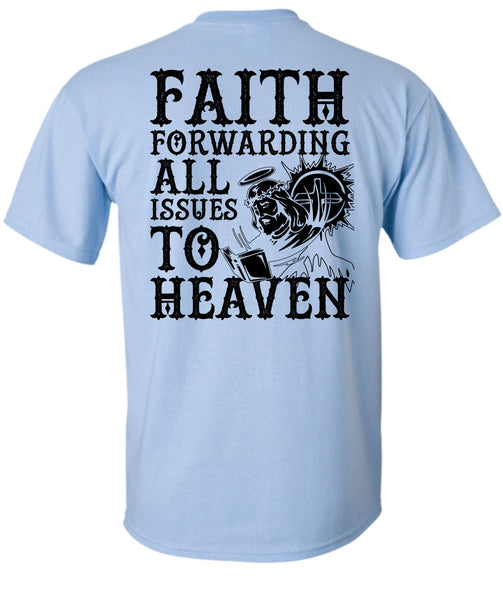 Faith Forwarding All Issues To Heaven T Shirt, I Love Jesus T Shirt
