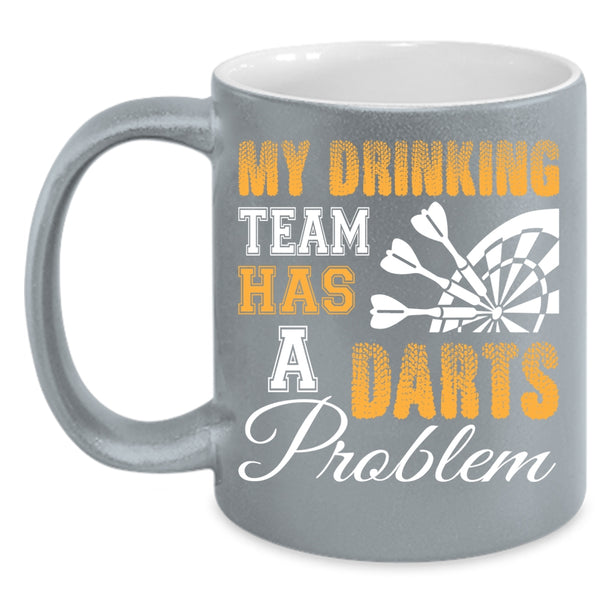 My Drinking Team Has A Darts Problem Coffee Mug, Cool Drinking Team Coffee Cup