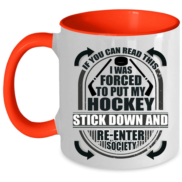 Funny Hockey Coffee Mug, I Was Forced To Put My Hockey Stick Down Accent Mug