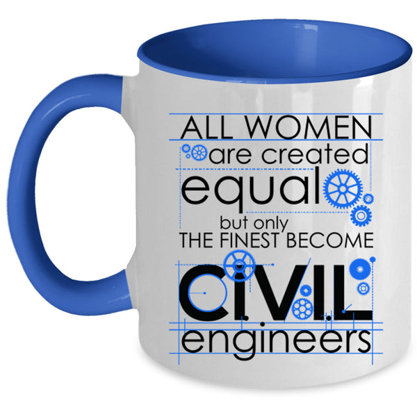 Cool Lady Coffee Mug, Only The Finest Become Civil Engineers Accent Mug