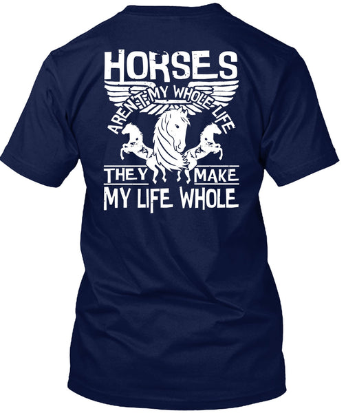 Horses Aren't My Whole Life T Shirt, Being An Equestrian T Shirt