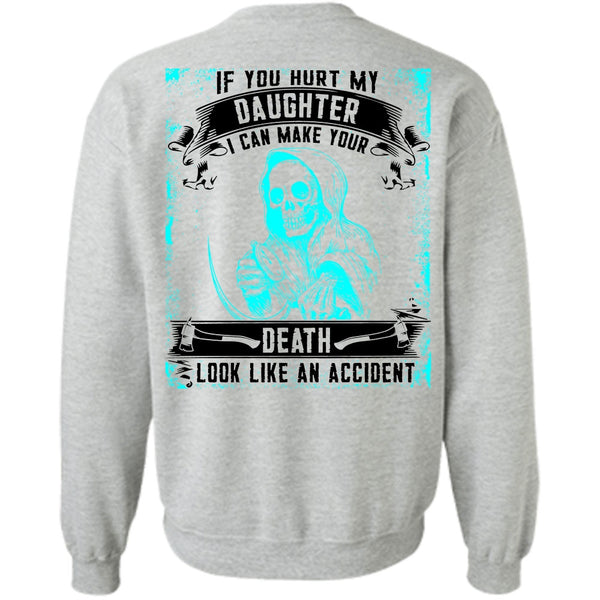 I Love Daughter T Shirt, You Hurt My Daughter Sweatshirt