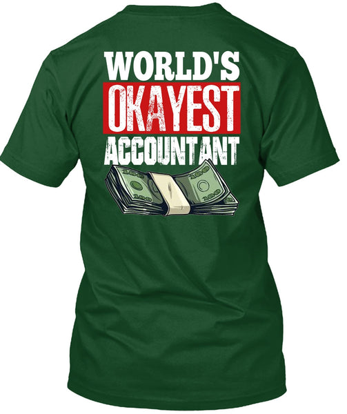 World's Okayest Accountant T Shirt, Being An Accountant T Shirt