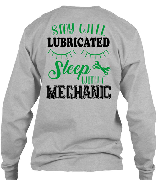 Stay Well Lubricated Sleep With A Mechanic T Shirt, Being A Mechanic T Shirt