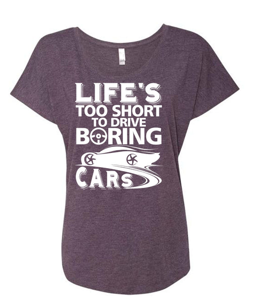 Life's Too Short To Drive Boring Cars T Shirt, Being A Driver T Shirt, Cool Shirt (Ladies' Triblend Dolman Sleeve)