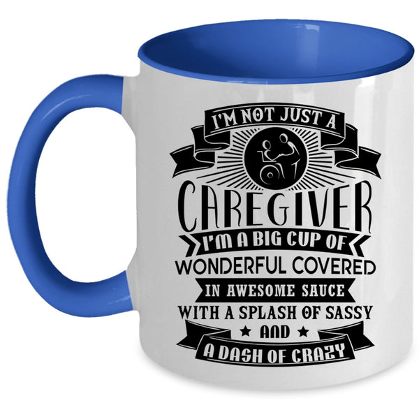 I'm A Big Cup Of Wonderful Coffee Mug, I'm Not Just A Caregiver Accent Mug