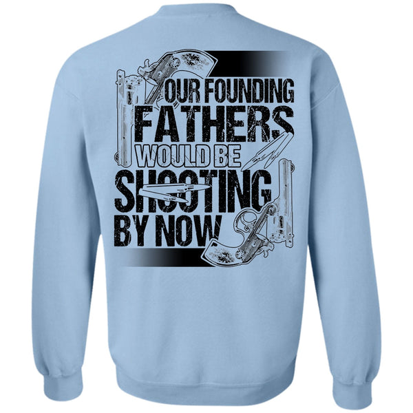 I Love Hunting T Shirt, Our Founding Fathers Would Be Shooting Sweatshirt