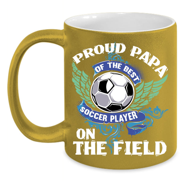 Proud Papa Of The Best Soccer Player Coffee Mug, Soccer Player's Papa Coffee Cup