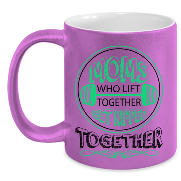 Get Ripped Together Coffee Mug, Mom Who Lift Together Accent Mug