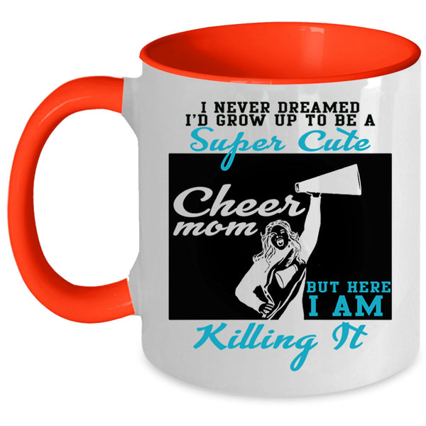 Awesome Mom Coffee Mug, I'd Grow Up To Be A Cute Cheer Mom Accent Mug