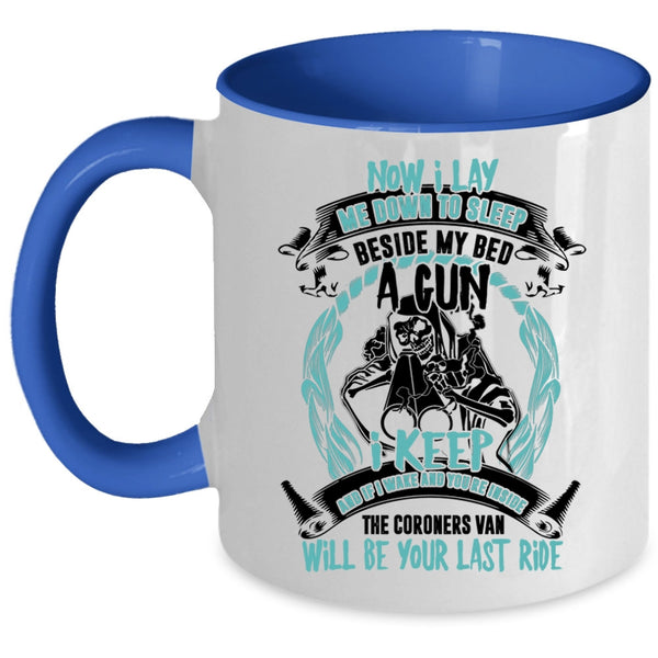 Cool Coffee Mug, Now I Lay Me Down To Sleep Beside My Bed A Gun Accent Mug