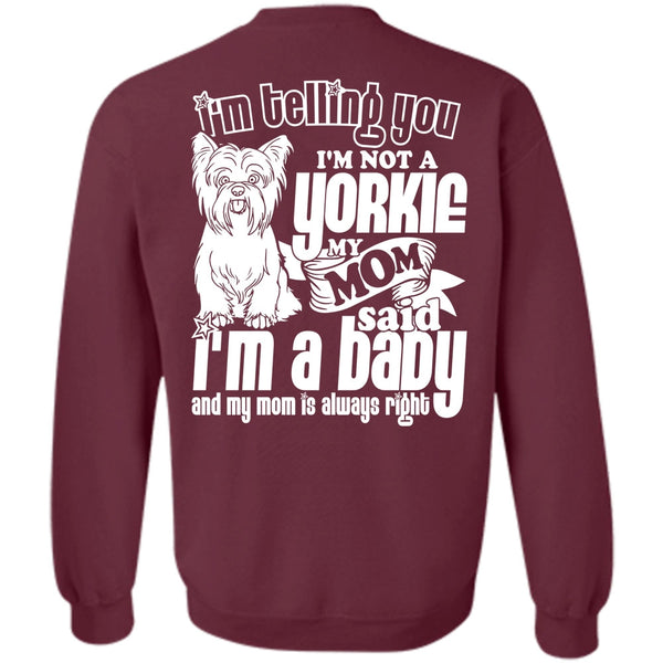 I'm A Baby T Shirt, I Love Yorkie Sweatshirt