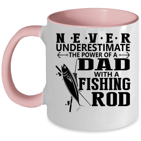Cool Dad Coffee Mug, The Power Of A Dad With A Fishing Rod Accent Mug