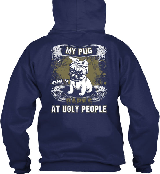 My Pug Only Barks At Ugly People T Shirt, My Pets T Shirt