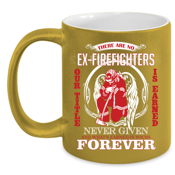 There Are No Ex Firefighter Coffee Mug, Cute Fireman Coffee Cup
