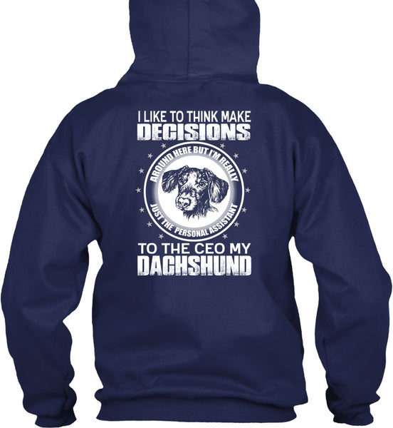 To The Ceo My Dachshund T Shirt, Make Decisions T Shirt