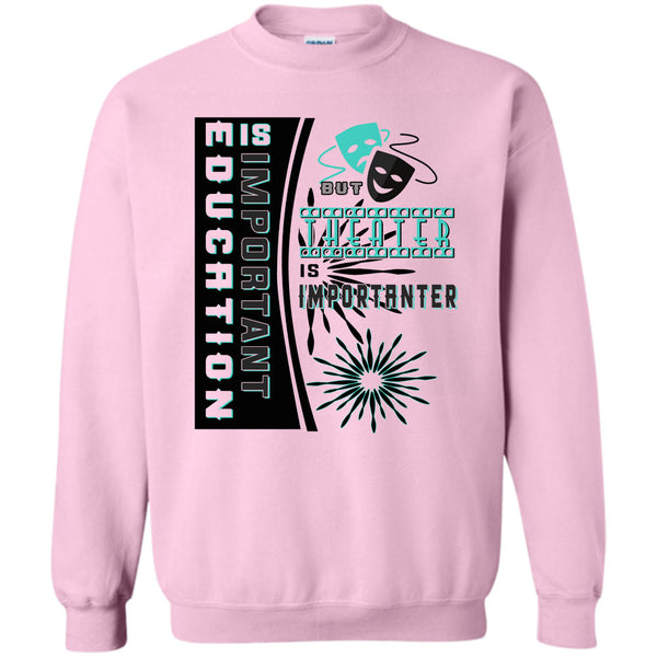 Coolest Theater T Shirt, education Is Important Sweatshirt
