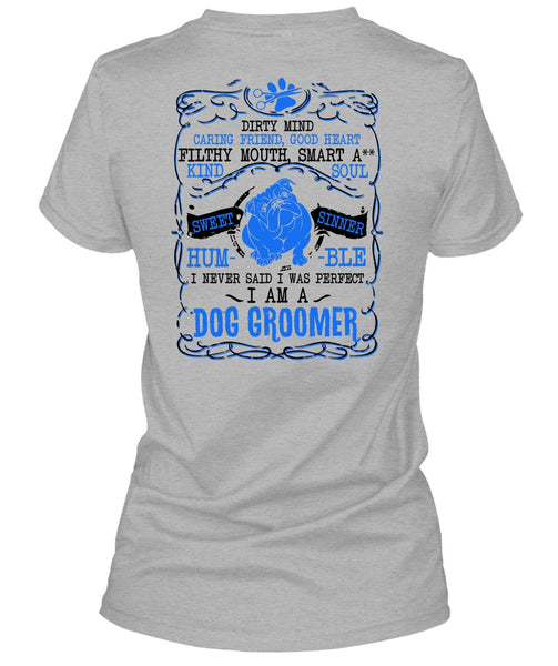 I Am A Dog Groomer T Shirt, Being A Groomer T Shirt