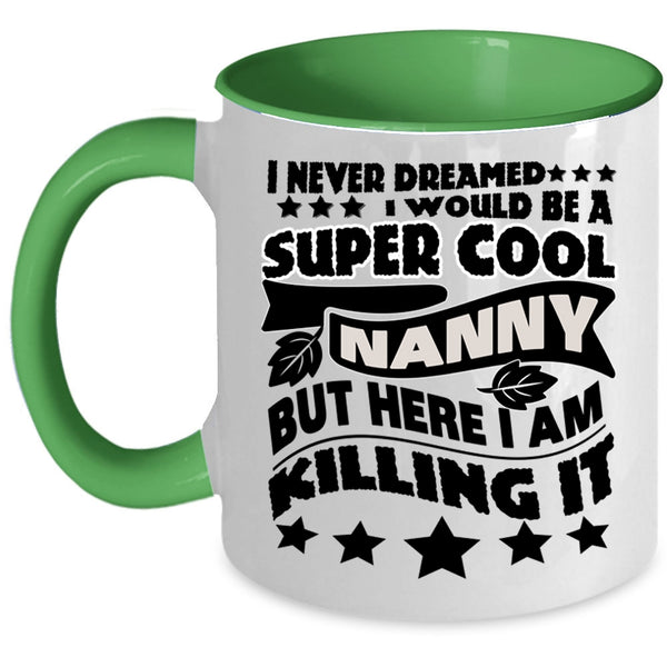 Cool Gift For Nanny Coffee Mug, I Would Be A Cool Nanny Accent Mug