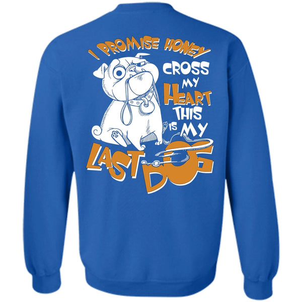 This Is My Last Dog T Shirt, I Love My Dog Sweatshirt