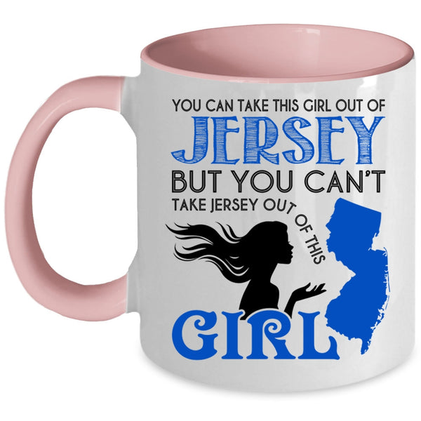 Cool Jersey Girls Coffee Mug, You Can Take This Girl Out Of Jersey Accent Mug