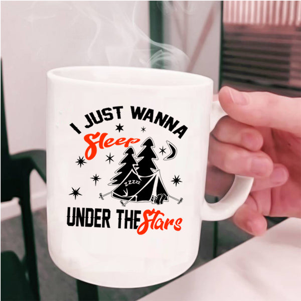 Funny Camping Coffee Mug, I Just Wanna Sleep Under The Stars Cup