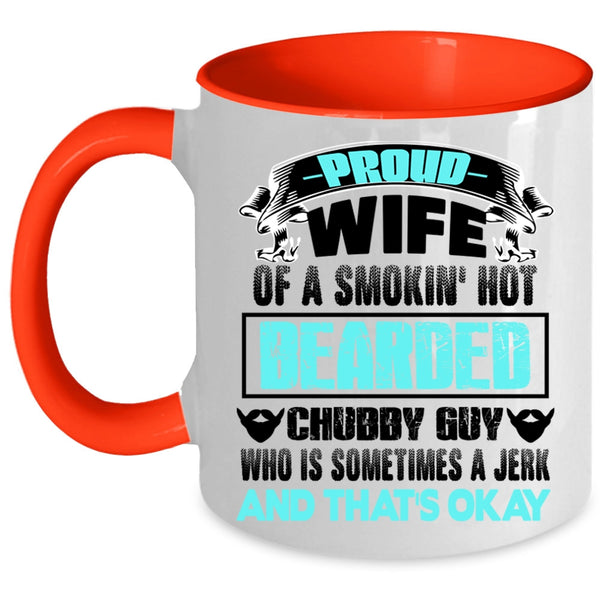 Beautiful Wife Coffee Mug, Proud Wife Of A Bearded Chubby Guy Accent Mug