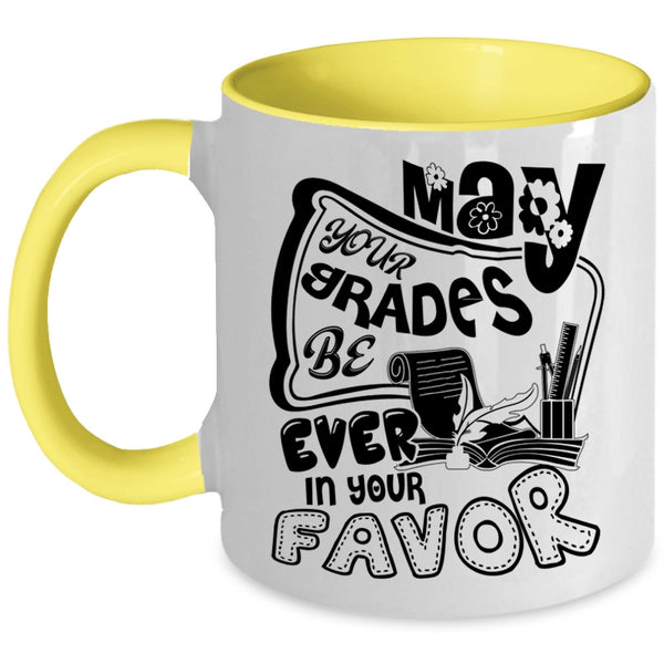 Cute Teachers Coffee Mug, May Your Grades Be Ever In Your Favor Accent Mug