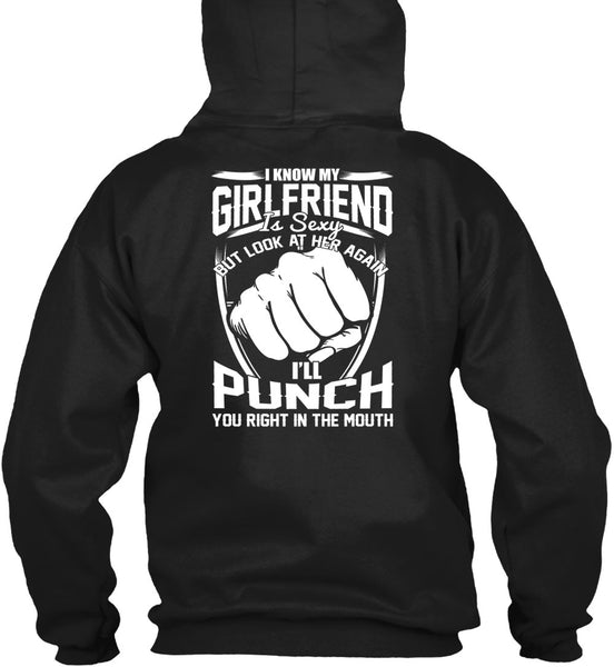 I Know My Girlfriend T Shirt, You Right In The Mouth T Shirt