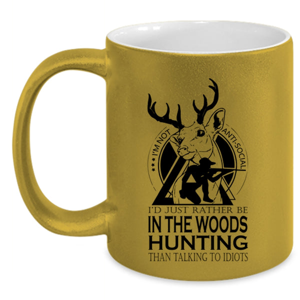 Cool Hunt Coffee Mug, I'd Just Rather Be In The Woods Hunting Accent Mug