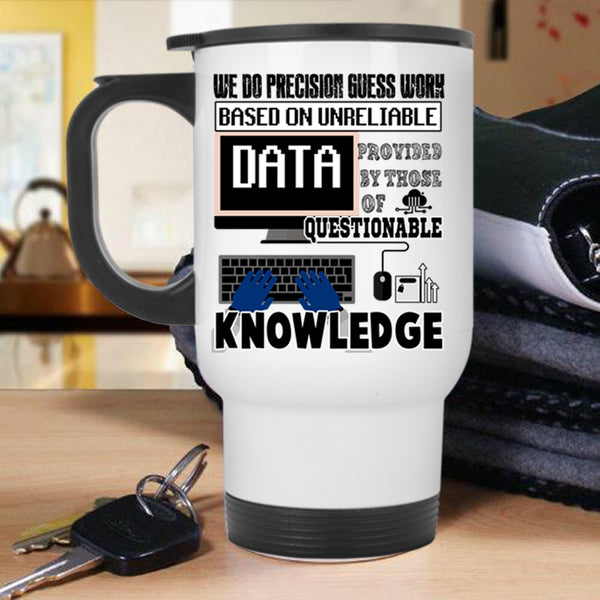 Funny Saying Travel Mug, We Do Precisiton Gues Work Mug
