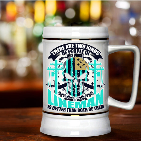 Being A Lineman Beer Stein 22oz, There Are Two Kinds of People In This World Beer Mug