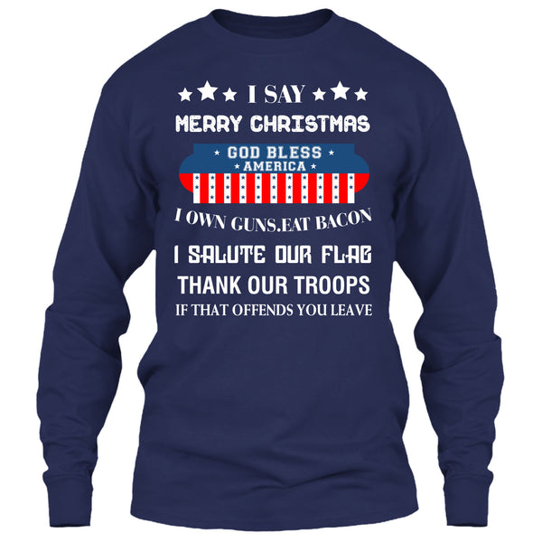 I Say Merry Christmas T Shirt, God Bless America T Shirt