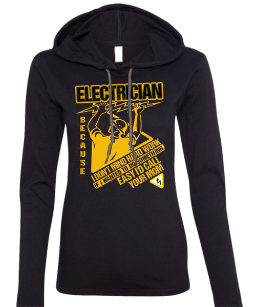 I'd Call Your Mom T Shirt, I Don't Mind Hard Work T Shirt (Anvil Ladies Ringspun Hooded)