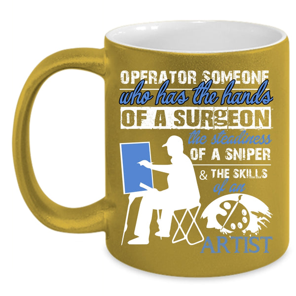 Operator Coffee Mug, The Skills Of An Artist Coffee Cup
