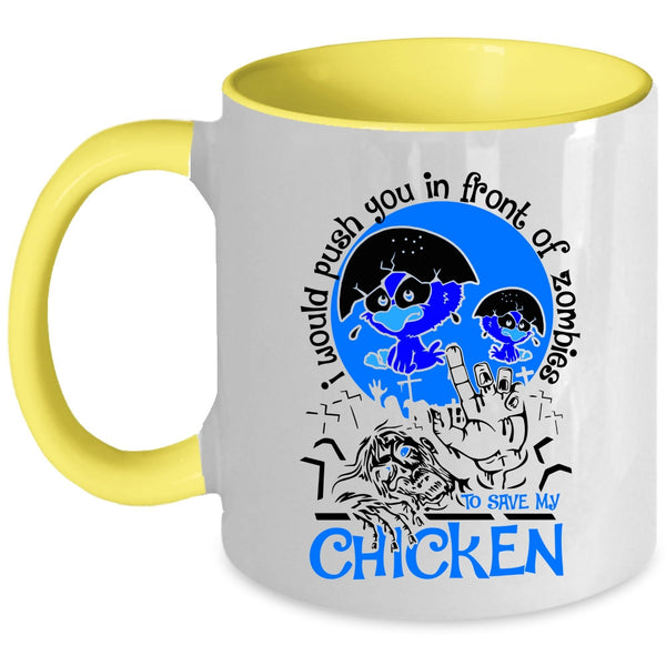 My Chicken Coffee Mug, I Would Push You In Front Of Zombies Accent Mug
