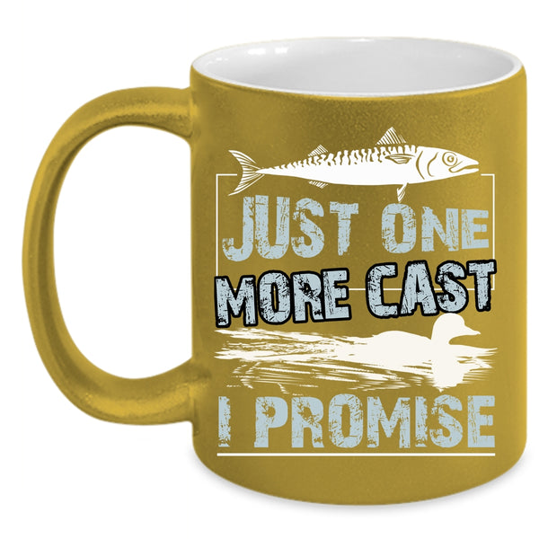 Just One More Cast I Promise Coffee Mug, Awesome Fishing Coffee Cup