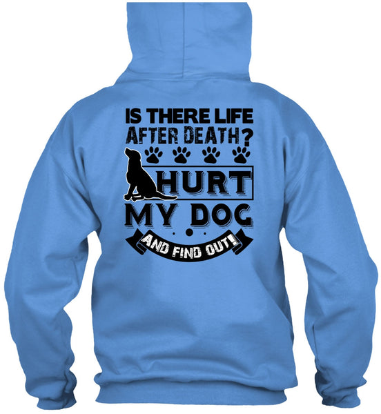 Hurt My Dog And Find Out T Shirt, I Love My Dog T Shirt