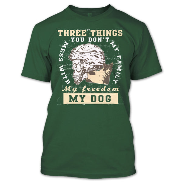 Three Things You Don't Mess With T Shirt, My Freedom My Family My Dog T Shirt