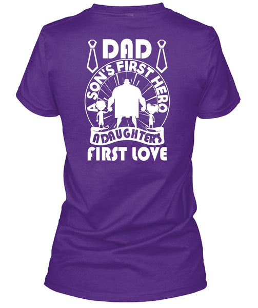 Dad A Son's First T Shirt, A Daughter's First Love T Shirt