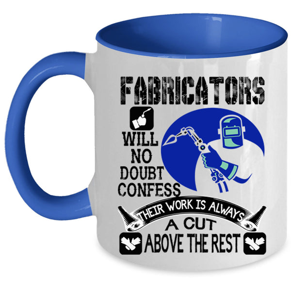 Their Work Is Always A Cut Above The Rest Coffee Mug, Fabricators Accent Mug