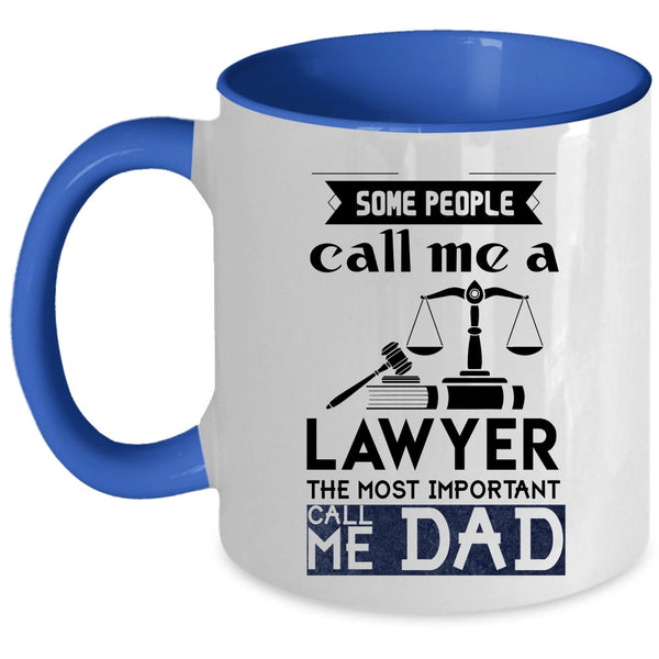 The Most Important Call Me Dad Coffee Mug, Some People Call Me A Lawyer Accent Mug