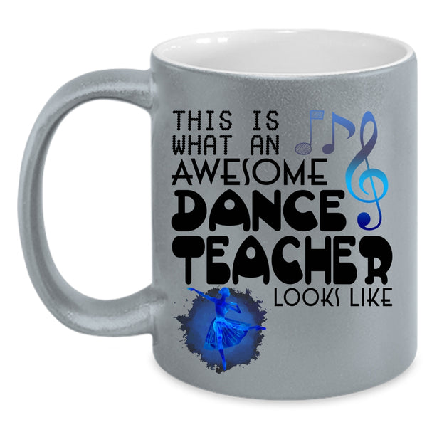 Cute Dancer Coffee Mug, What An Awesome Dance Teacher Looks Like Accent Mug