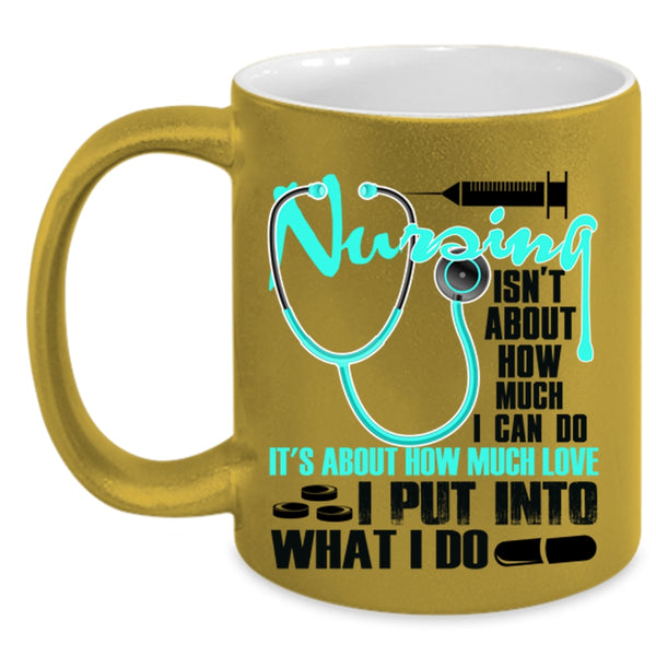 Funny Coffee Mug, Nursing Isn't About How Much I Can Do Accent Mug