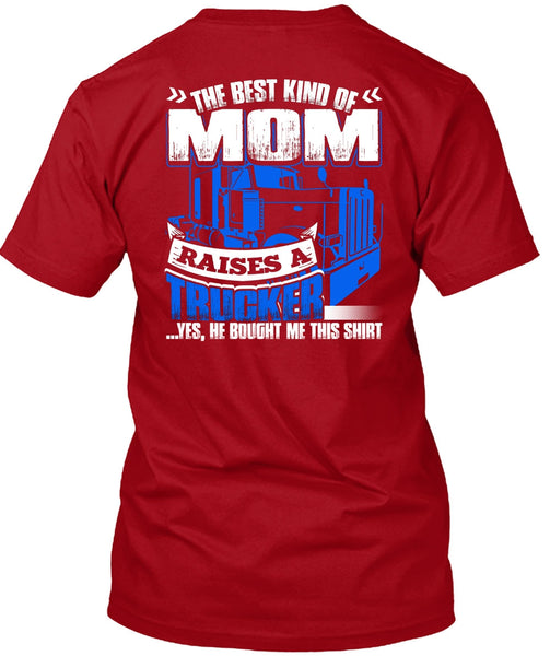 Mom Raises A Trucker T Shirt, Being A Trucker T Shirt