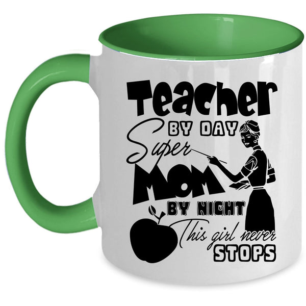 This Girl Never Stops Coffee Mug, Teacher By Day Mom By Night Accent Mug