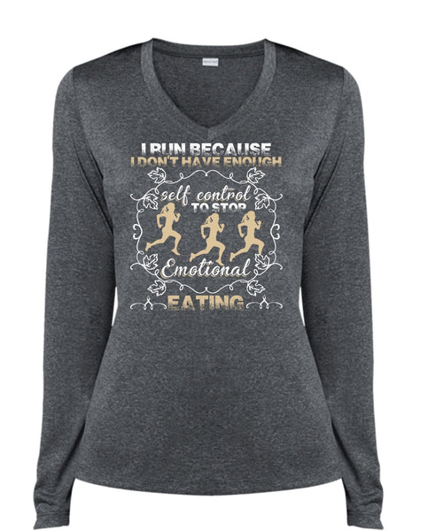 I Run T Shirt, Emotional Eating T Shirt, Cool Shirt (Ladies LS Heather V-Neck)